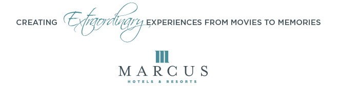 Creating Extraordinary Experiences from Movies to Memories - Marcus Hotels and Resorts